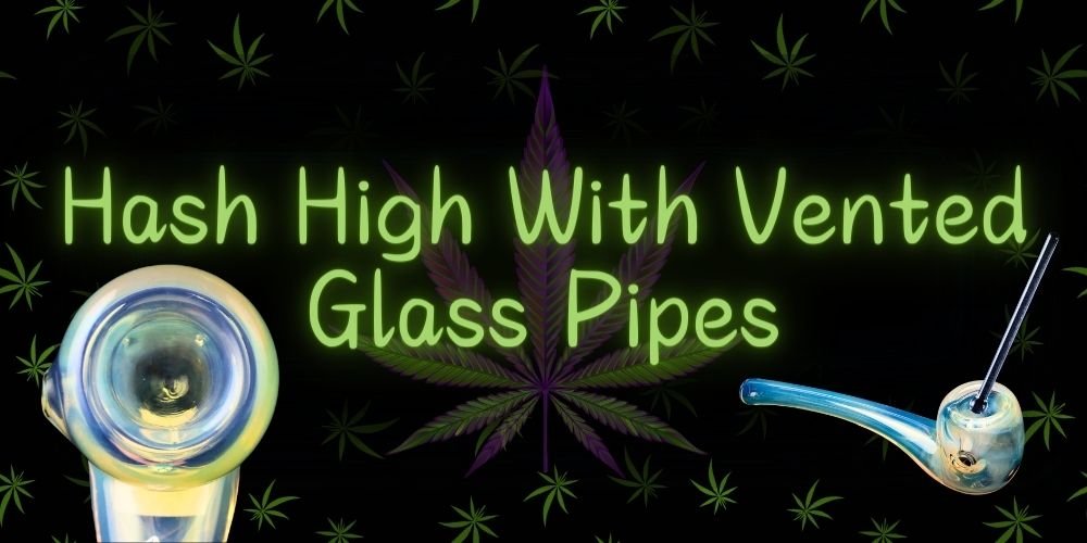 Hash High With Vented Glass Pipes
